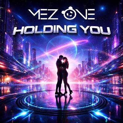 MEZ ONE - HOLDING YOU
