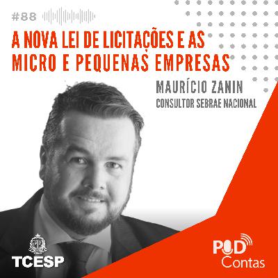 #88 A Nova Lei de Licitações e as Micro e Pequenas Empresas com Maurício Zanin