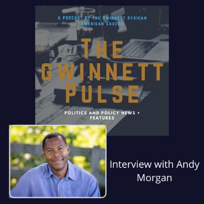 Interview with Andy Morgan-Candidate for Gwinnett County Commission Chair