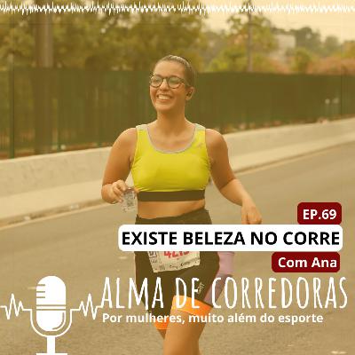 Ep. 69 - Existe beleza no corre Ep. 69 - Existe beleza no corre