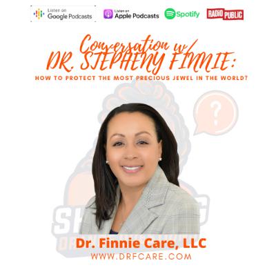 Conversation w DR. STEPHENY FINNIE: How To Protect The Most Precious Jewel In The World?
