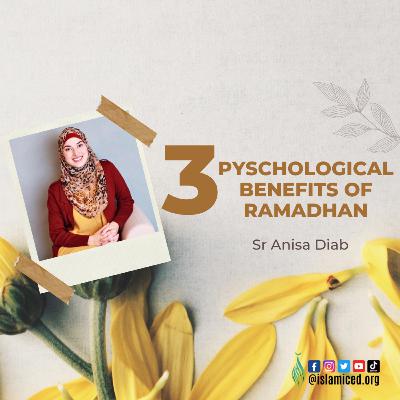 3 Psychological Benefits of Ramadhan 3 Psychological Benefits of Ramadhan