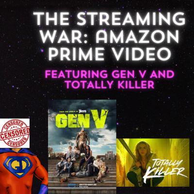 S2- Ep. 23- The Streaming War- Amazon Prime- Gen V and Totally Killer