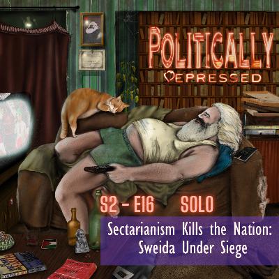 Sectarianism Kills the Nation: Sweida Under Siege