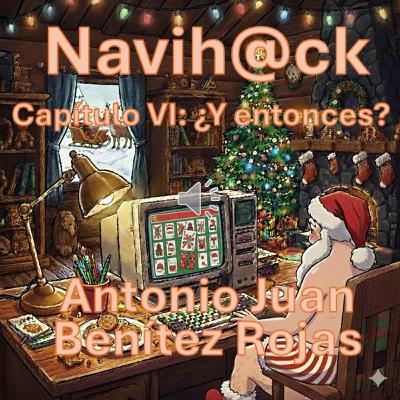 Navih@ck - Capítulo VI: ¿Y entonces? Navih@ck - Capítulo VI: ¿Y entonces?