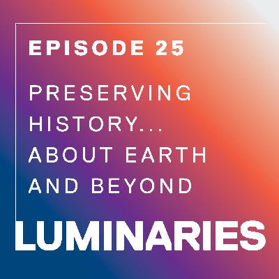 Preserving History…About Earth and Beyond