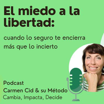 Episodio 8. Temporada 6: MIEDO A LA LIBERTAD. El miedo que nadie admite… pero que decide tu vida profesional