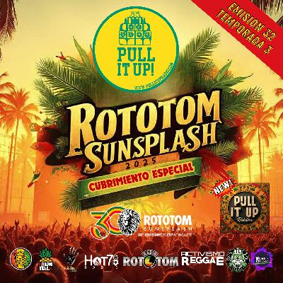 Pull It Up Radio – Emisión 32 | Especial Rototom 2025 (Parte 1)