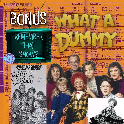 Remember That Show? Ep. 40.5: What A Dummy (1990)