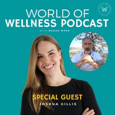 #73: Enhance Your Body Brain Connection with Special Guest Joshua Gillis