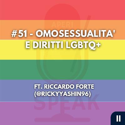 #51 - Omosessualità e diritti LGBTQ+ - FT. Riccardo Forte (@rickyyashin96)