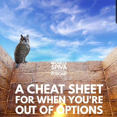 Ep. 399-A Cheat Sheet for When You're Out of Options Ep. 399-A Cheat Sheet for When You're Out of Options