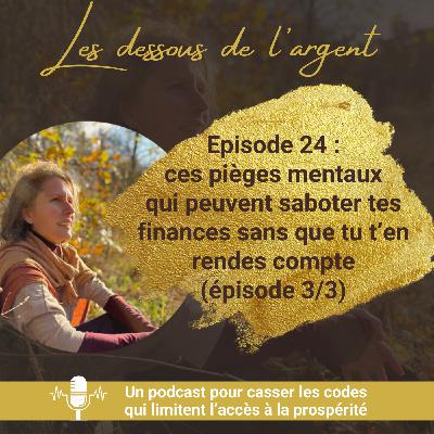 #24 : ces pièges mentaux sabotent tes finances sans que tu t'en rendes compte (épisode 3/3)
