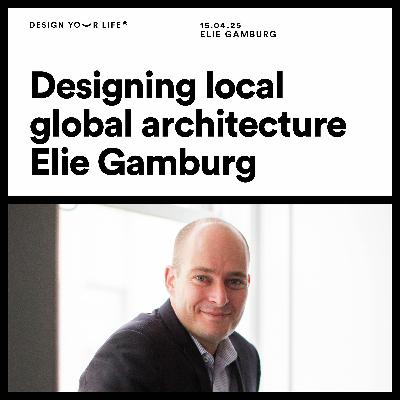 Designing local global architecture with Elie Gamburg