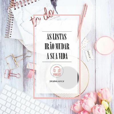 AS LISTAS IRÃO MUDAS A SUA VIDA AS LISTAS IRÃO MUDAS A SUA VIDA