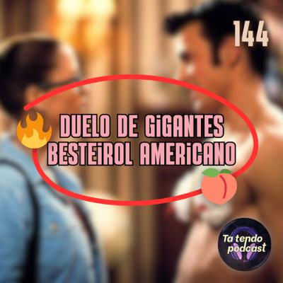 144 - DUELO DE GIGANTES | o melhor besteirol americano