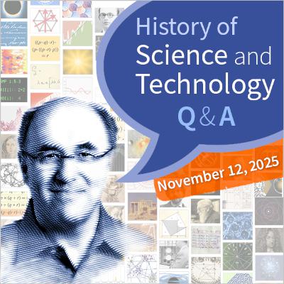 History of Science & Technology Q&A (November 12, 2025)