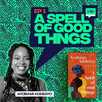 A Spell of Good Things with Ayobami Adebayo