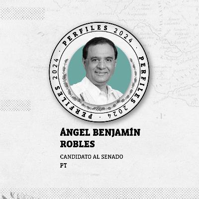 Perfiles 2024: Ángel Benjamín Robles