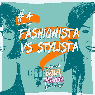 Fashionista vs stylista