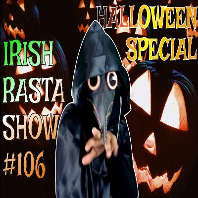 Irish Rasta Halloween Special! - IRS #106