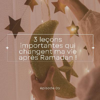 SPIRITUALITÉ | 3 leçons importantes qui changent ma vie après Ramadan ! SPIRITUALITÉ | 3 leçons importantes qui changent ma vie après Ramadan !