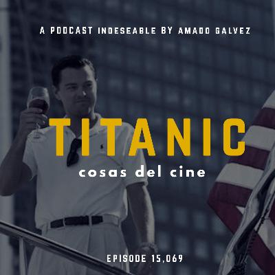 Episodio 2: TITANIC ( COSAS DEL CINE )