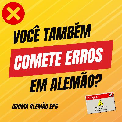 Idioma alemão EP 6: Os erros mais comuns de quem aprende alemão
