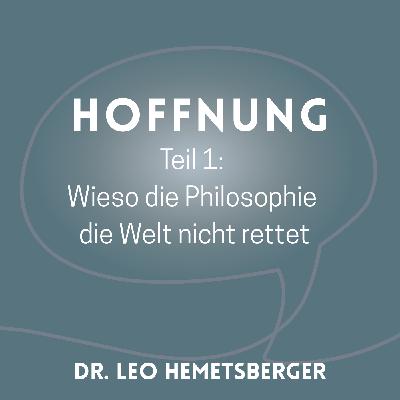 "Wieso Philosophie die Welt nicht rettet; Hoffnung 1"
