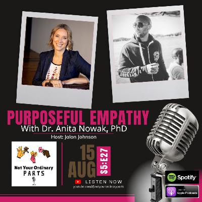 S5 Episode 27: Purposeful Empathy with Dr. Anita Nowak, PhD
