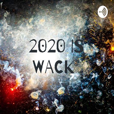 2020 IS WACK  (Trailer)