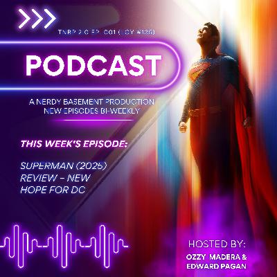 SUPERMAN REVIEW - NEW HOPE FOR DC -- THE NERDY BASEMENT PODCAST 2.0 - EP. 001 (LGY #135)