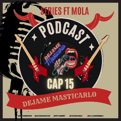 Capitulo 15. Series ft Mola Capitulo 15. Series ft Mola
