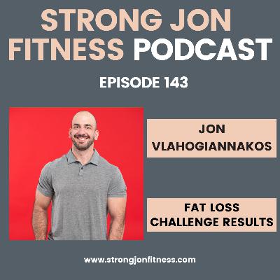 EP 143 - Fat Loss Challenge Results EP 143 - Fat Loss Challenge Results