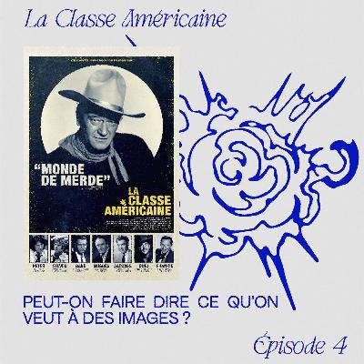 La Classe Américaine - Peut-on faire dire ce qu'on veut à des images ?