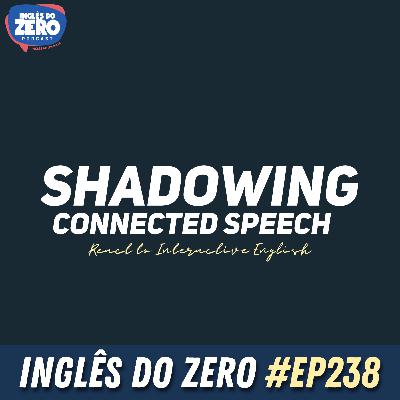 238. Shadowing and Connected Speech