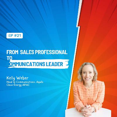 Ep-21 From a Sales Pro to Communications leader