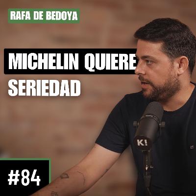 #84 | Rafa de Bedoya | MICHELIN QUIERE SERIEDAD
