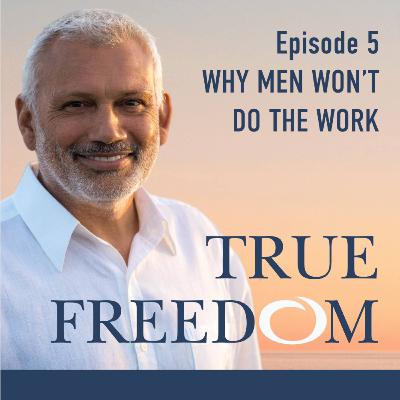 EPISODE 5: Why Men Won't Do The Work