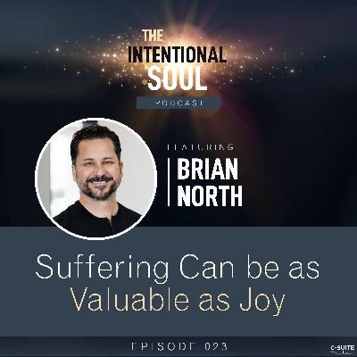 Ep 023: Suffering Can be as Valuable as Joy Ep 023: Suffering Can be as Valuable as Joy