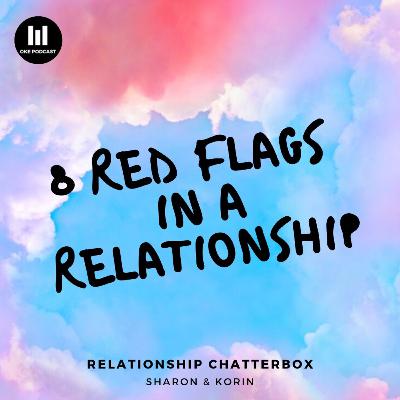 #3 | 8 Red Flags In A Relationship