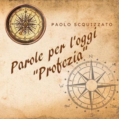 Parole per l'oggi - Profezia Parole per l'oggi - Profezia