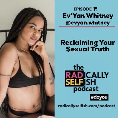 Episode 15: Ev’Yan Whitney - Reclaiming Your Sexual Truth