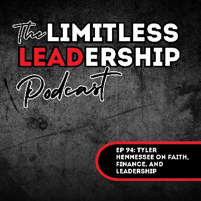 Ep 94: Tyler Hennessee on Faith, Finance, and Leadership