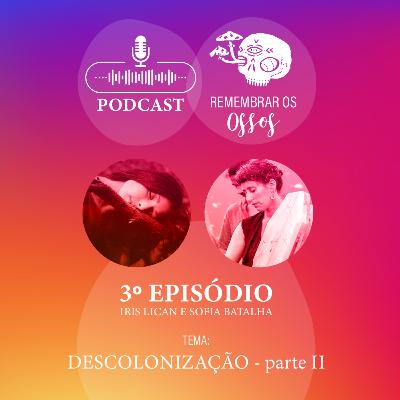 EP.3 - Descolonização - parte II EP.3 - Descolonização - parte II