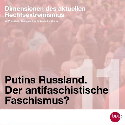 Putins Russland. Der antifaschistische Faschismus?