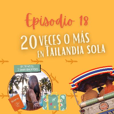 EP. 18: Más de 20 veces sola en Tailandia