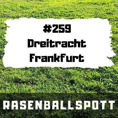 Rasenballspott #259 - Dreitracht Frankfurt