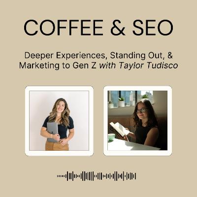 Deeper Experiences, Standing Out, & Marketing to Gen Z with Taylor Tudisco