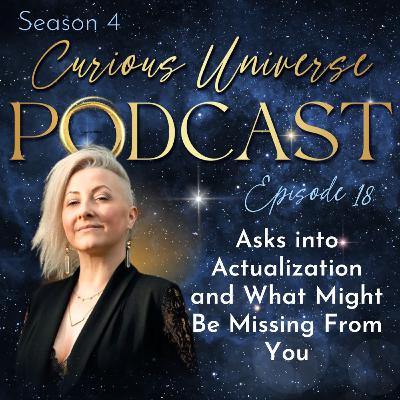 18 - Asks into Actualization and What Might Be Missing From You 18 - Asks into Actualization and What Might Be Missing From You